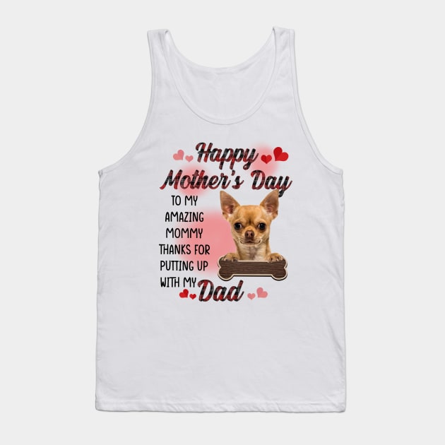 Tan Chihuahua Happy Mother's Day To My Amazing Mommy Tank Top by cyberpunk art